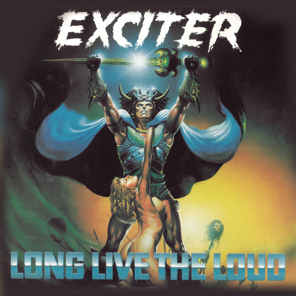 Exciter: Long Live the Loud (1985)